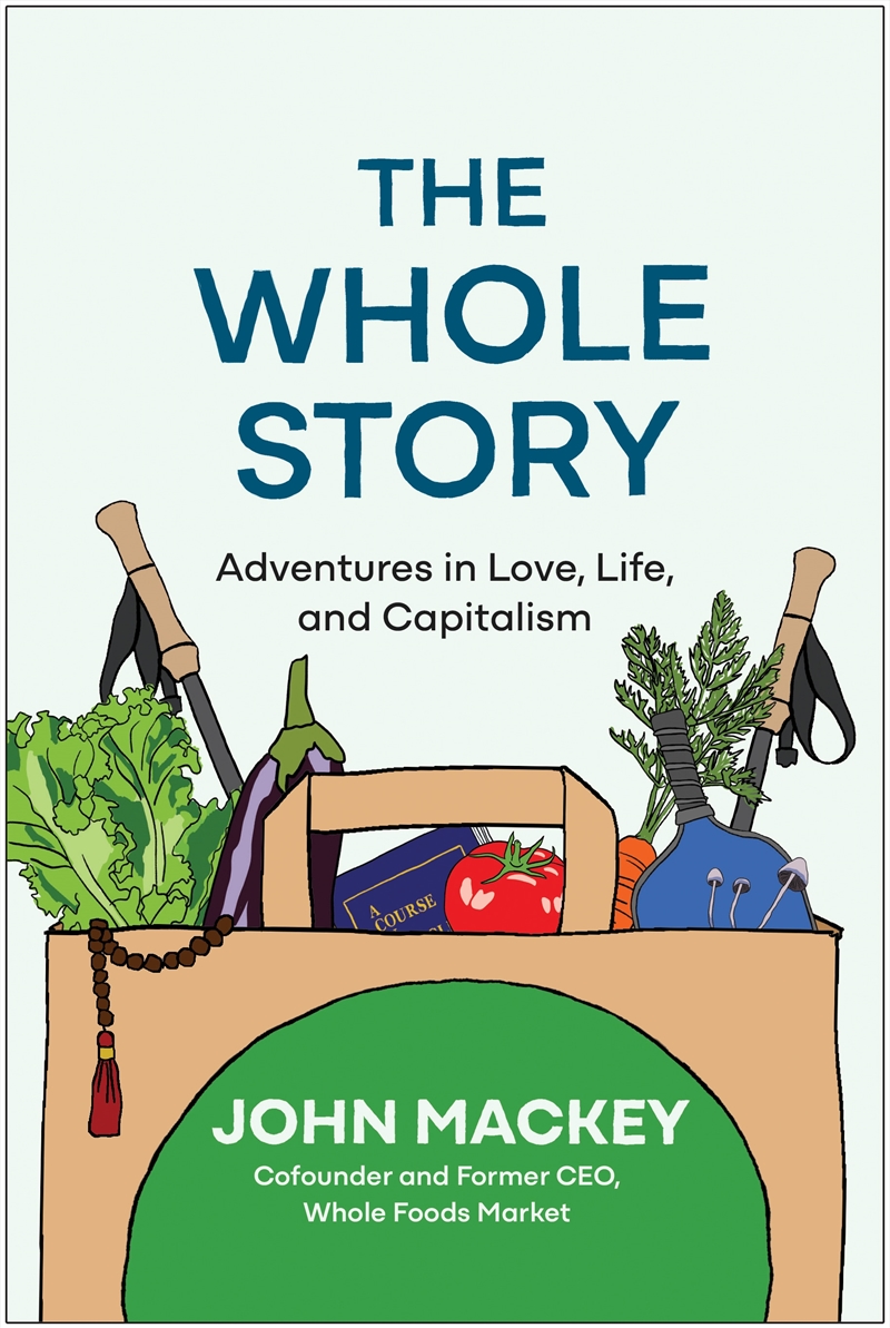 The Whole Story: Adventures in Love, Life, and Capitalism /Product Detail/Business Leadership & Management