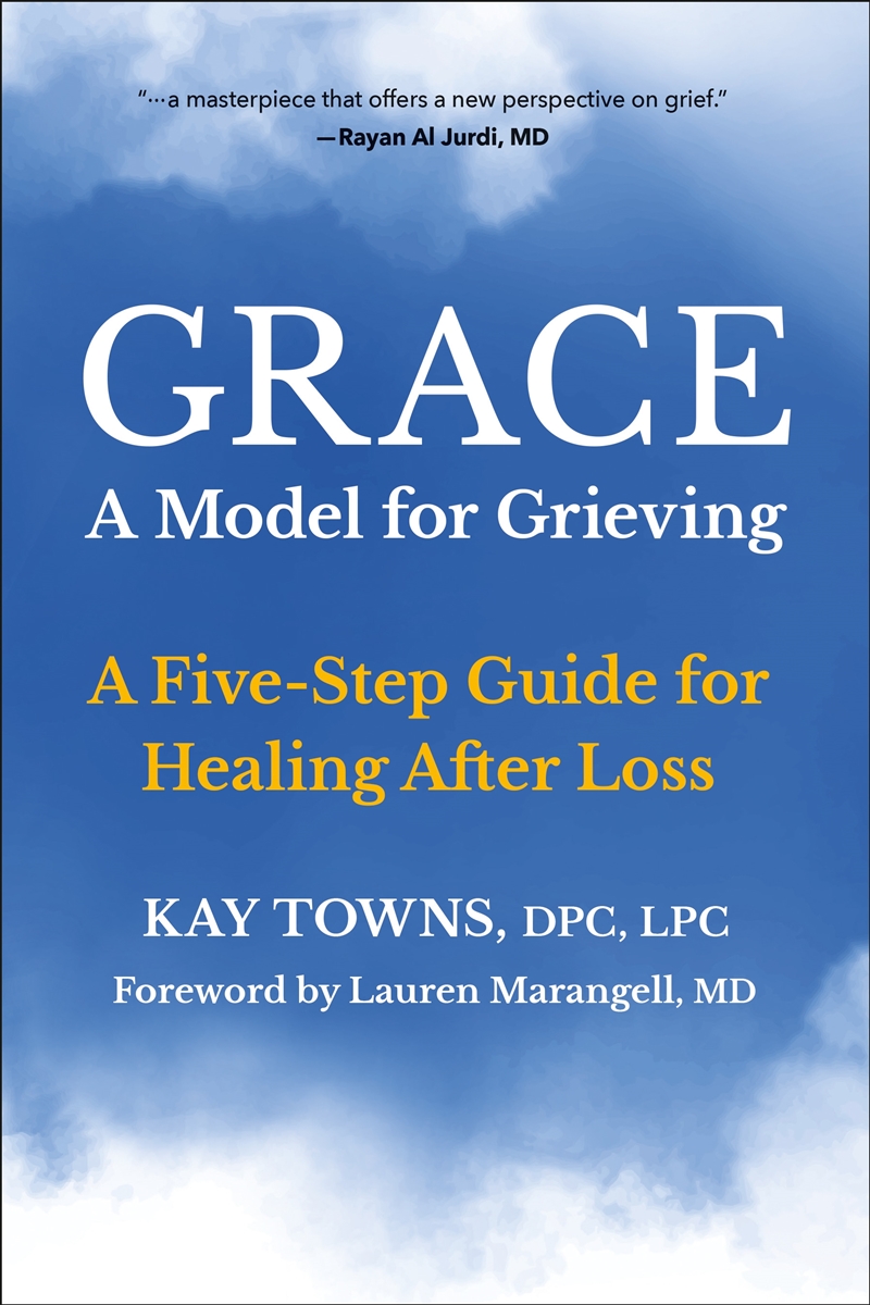 GRACE: A Model for Grieving: Five Steps to Healing from Loss/Product Detail/Family & Health