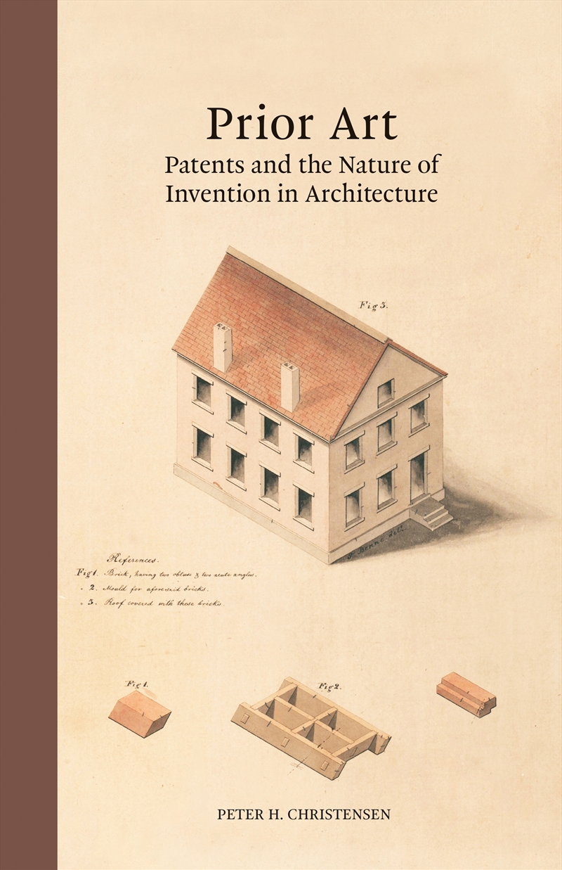 Prior Art: Patents and the Nature of Invention in Architecture/Product Detail/Reading