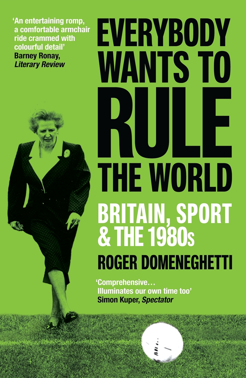 Everybody Wants to Rule the World: Britain, Sport and the 1980s/Product Detail/Sport Biographies