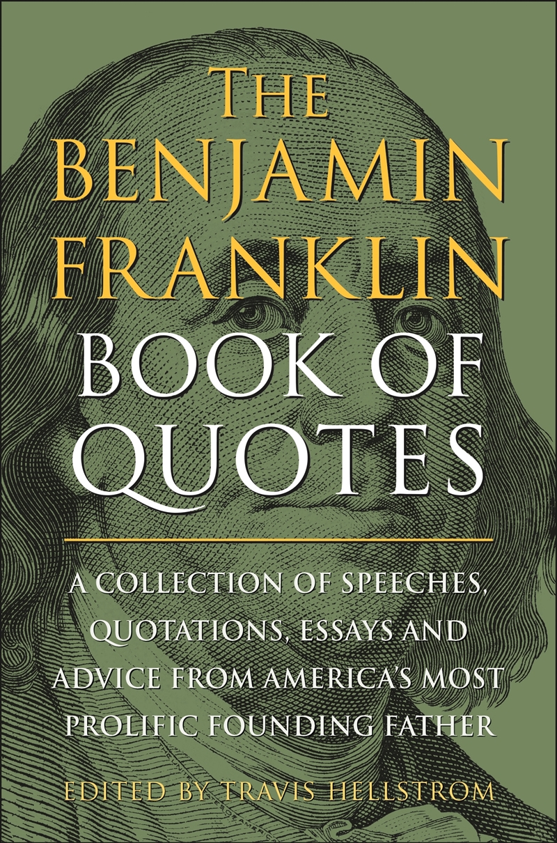 The Benjamin Franklin Book of Quotes: A Collection of Speeches, Quotations, Essays and Advice from A/Product Detail/History