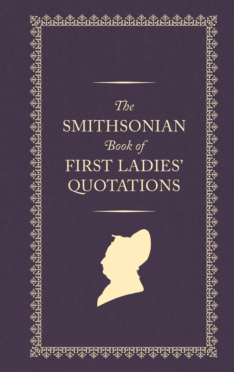 The Smithsonian Book of First Ladies Quotations/Product Detail/Reading