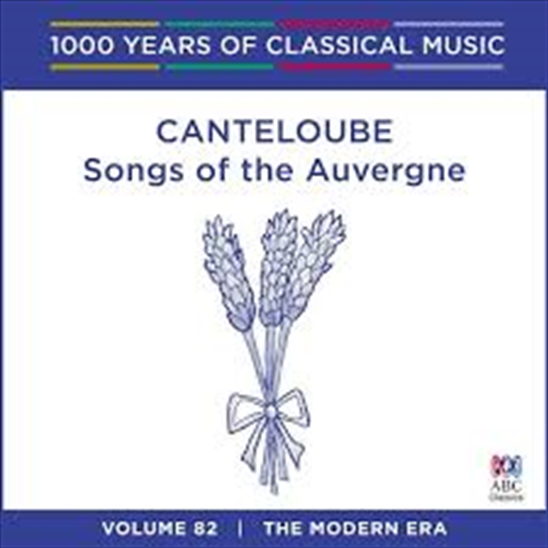 Canteloube: Songs Of The Auvergne (1000 Years Of Classical Music, Vol 82)/Product Detail/Classical