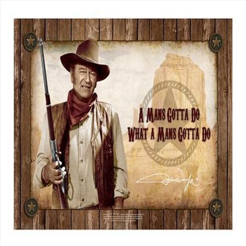 John Wayne Mans Gotta do sign/Product Detail/Posters & Prints