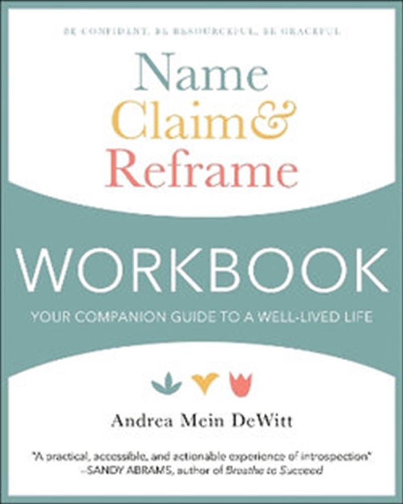 Name, Claim & Reframe Workbook: Your Companion Guide to a Well-Lived Life/Product Detail/Self Help & Personal Development