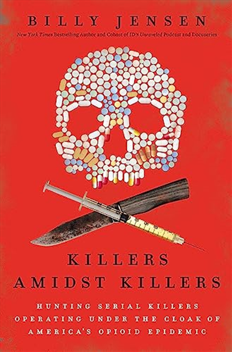 Killers Amidst Killers: Hunting Serial Killers Operating Under the Cloak of America's Opioid Epidemi/Product Detail/True Crime