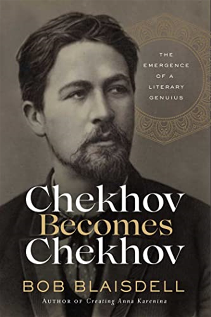 Chekhov Becomes Chekhov: The Emergence of a Literary Genius/Product Detail/Literature & Poetry