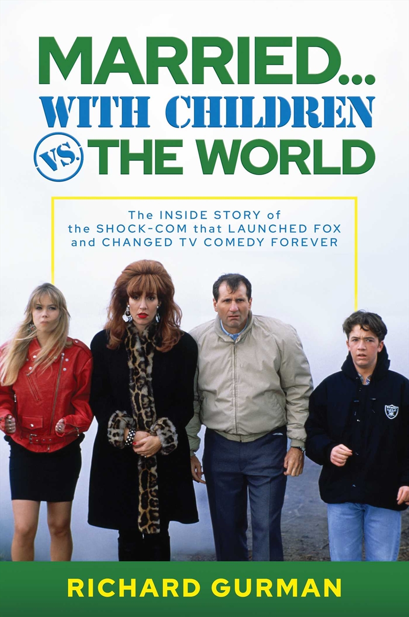 Married… With Children vs. the World: The Inside Story of the Shock-Com that Launched FOX and Change/Product Detail/Arts & Entertainment