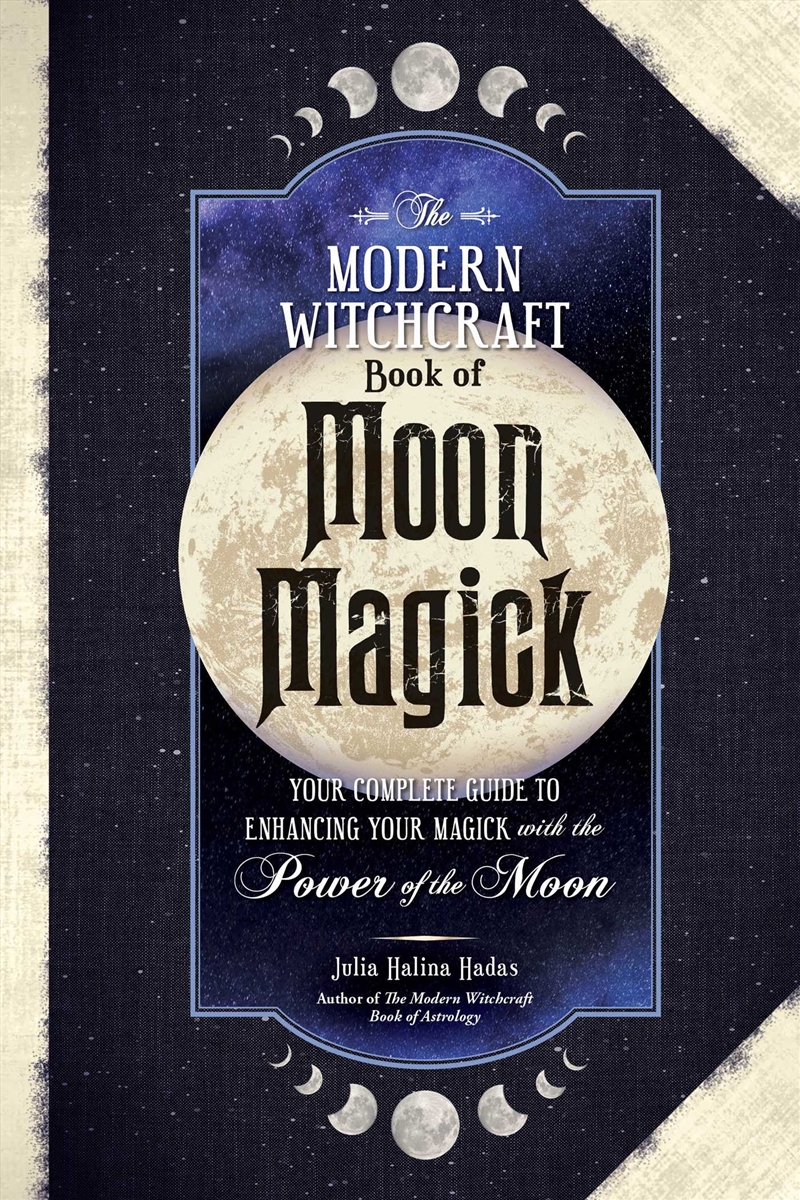 The Modern Witchcraft Book of Moon Magick: Your Complete Guide to Enhancing Your Magick with the Pow/Product Detail/Religion & Beliefs