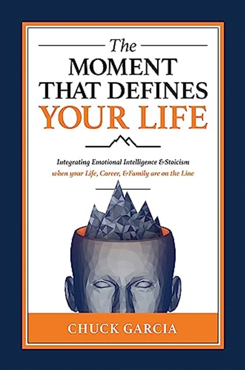 The Moment That Defines Your Life: Integrating Emotional Intelligence and Stoicism when your Life, C/Product Detail/Self Help & Personal Development