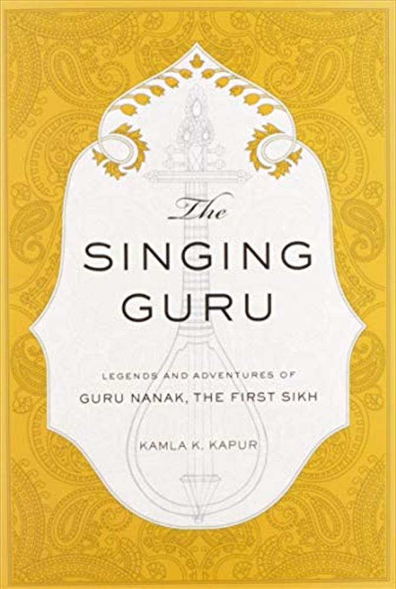 The Singing Guru: Legends and Adventures of Guru Nanak, the First Sikh (Sikh Saga)/Product Detail/Tarot & Astrology