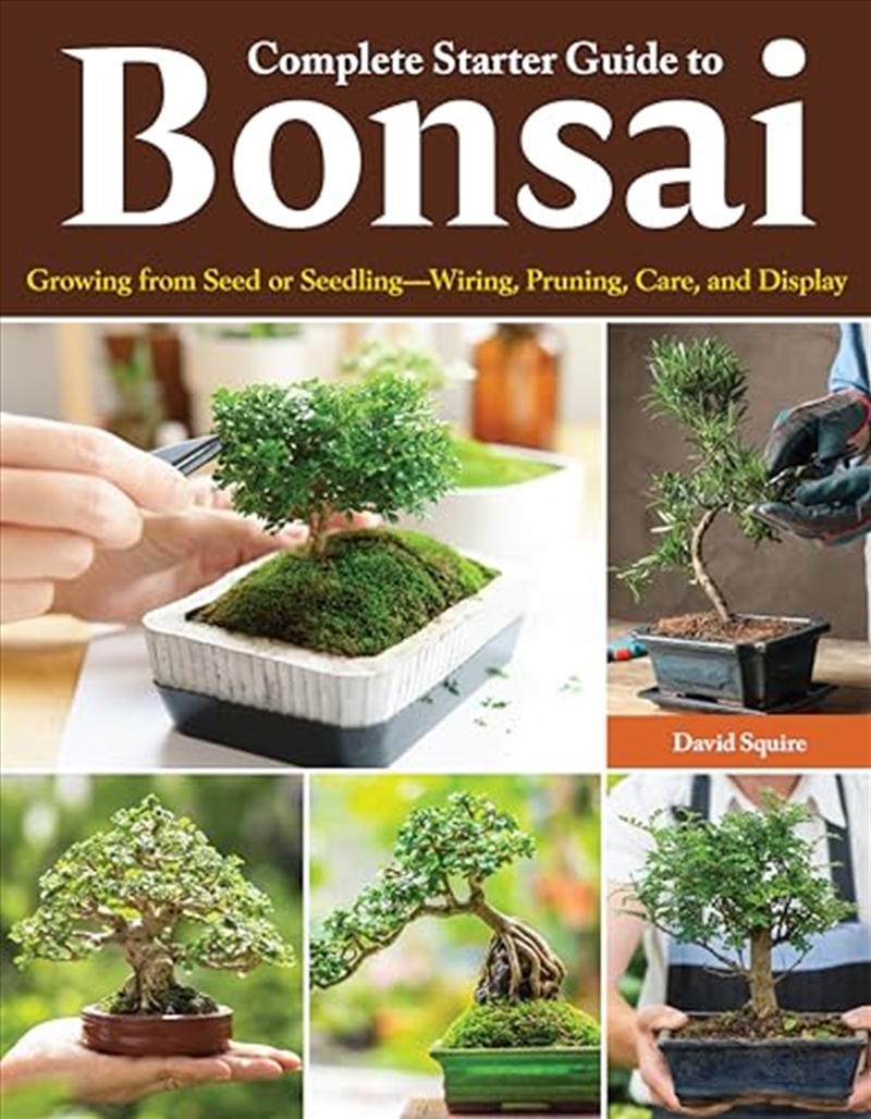 Complete Starter Guide to Bonsai: Growing from Seed or Seedling - Wiring, Pruning, Care, and Display/Product Detail/Gardening