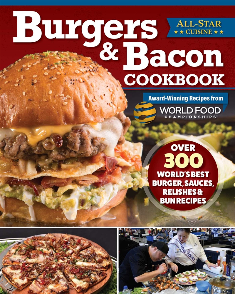 Burgers & Bacon Cookbook: Over 250 World's Best Burger, Sauces, Relishes, & Bun Recipes (Fox Chapel/Product Detail/Recipes, Food & Drink