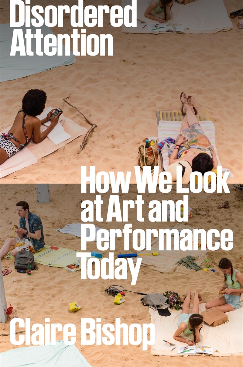 Disordered Attention: How We Look at Art and Performance Today/Product Detail/Reading