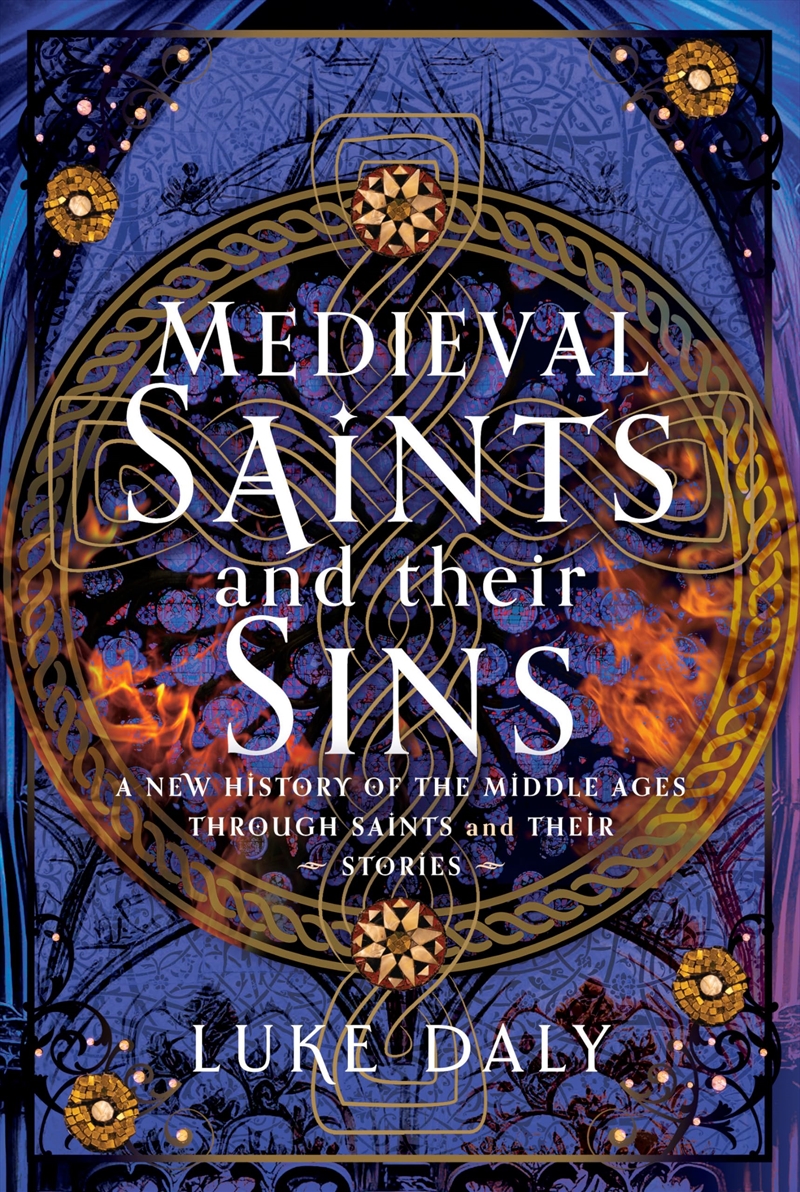 Medieval Saints and their Sins: A New History of the Middle Ages through Saints and their Stories/Product Detail/Religion & Beliefs