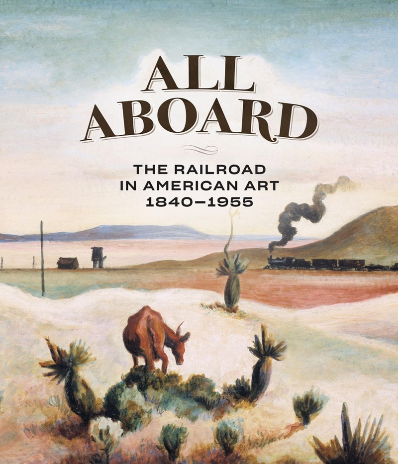 All Aboard: The Railroad in American Art, 1840 - 1955/Product Detail/Reading