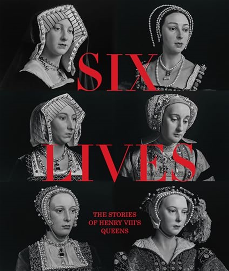 Six Lives: The Stories of Henry VIII's Queens/Product Detail/History