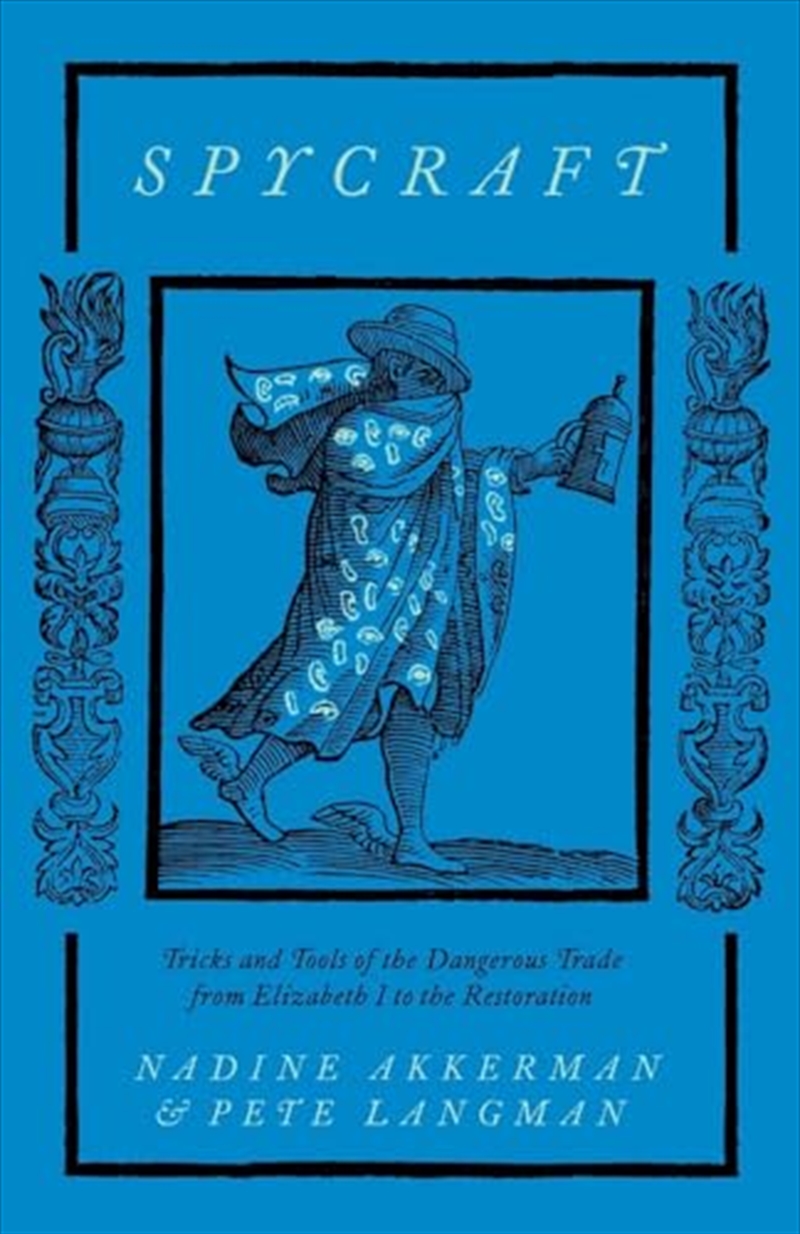 Spycraft: Tricks and Tools of the Dangerous Trade from Elizabeth I to the Restoration/Product Detail/History