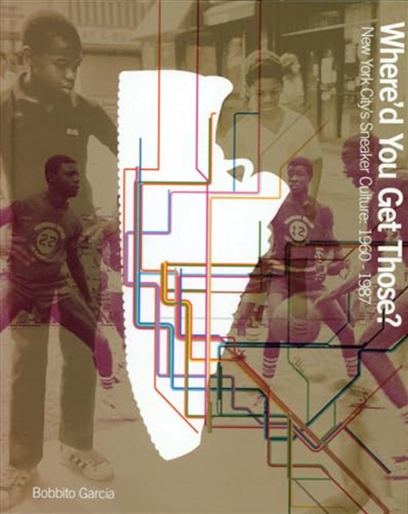 Where'd You Get Those?: New York City's Sneaker Culture: 1960–1987/Product Detail/Fashion & Style Guides