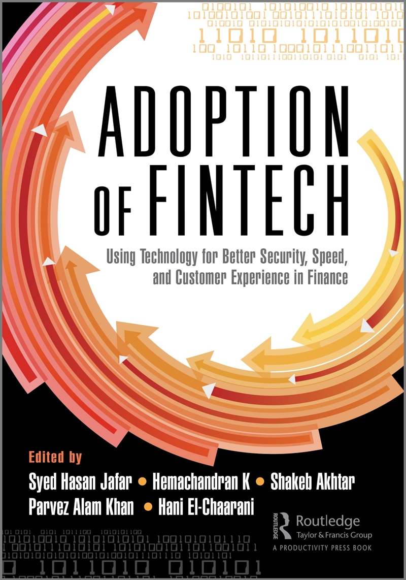 The Adoption of Fintech: Using Technology for Better Security, Speed, and Customer Experience in Fin/Product Detail/Business Leadership & Management