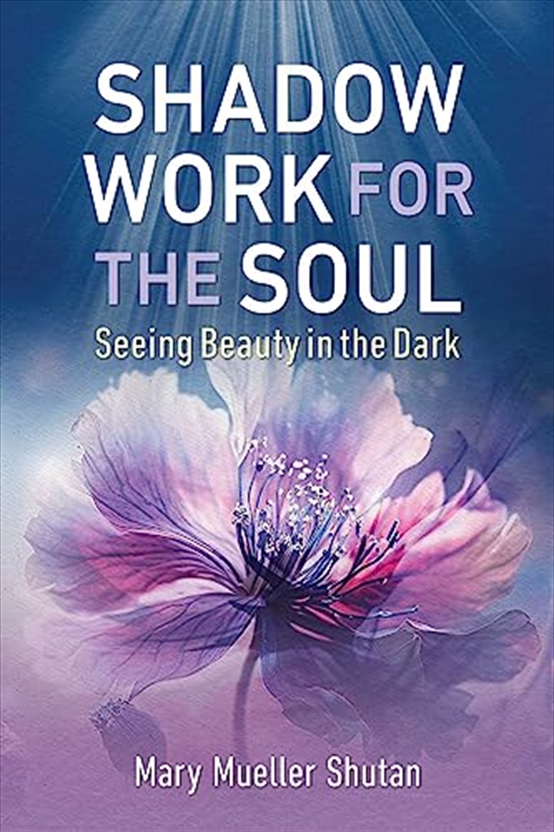 Shadow Work for the Soul: Seeing Beauty in the Dark/Product Detail/Religion & Beliefs