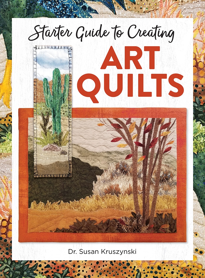 Starter Guide to Creating Art Quilts (Landauer) Inspiring and Accessible Introduction for Beginners/Product Detail/Crafts & Handiwork