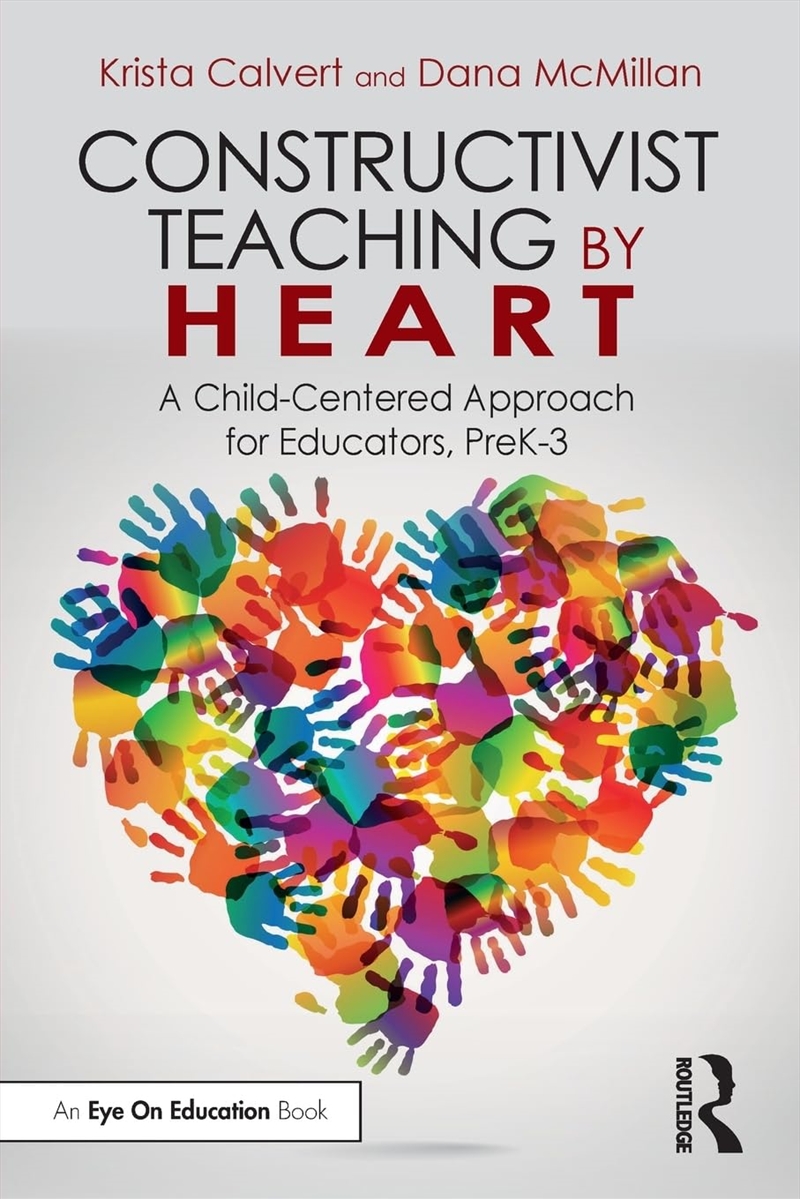 Constructivist Teaching by Heart: A Child-Centered Approach for Educators, PreK-3/Product Detail/Reading