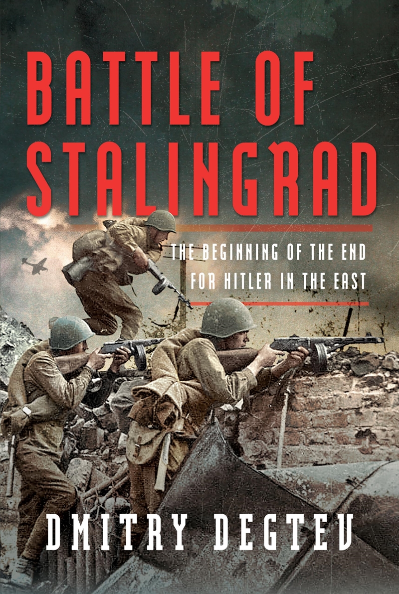 Battle of Stalingrad: The Beginning of the End for Hitler in the East/Product Detail/History