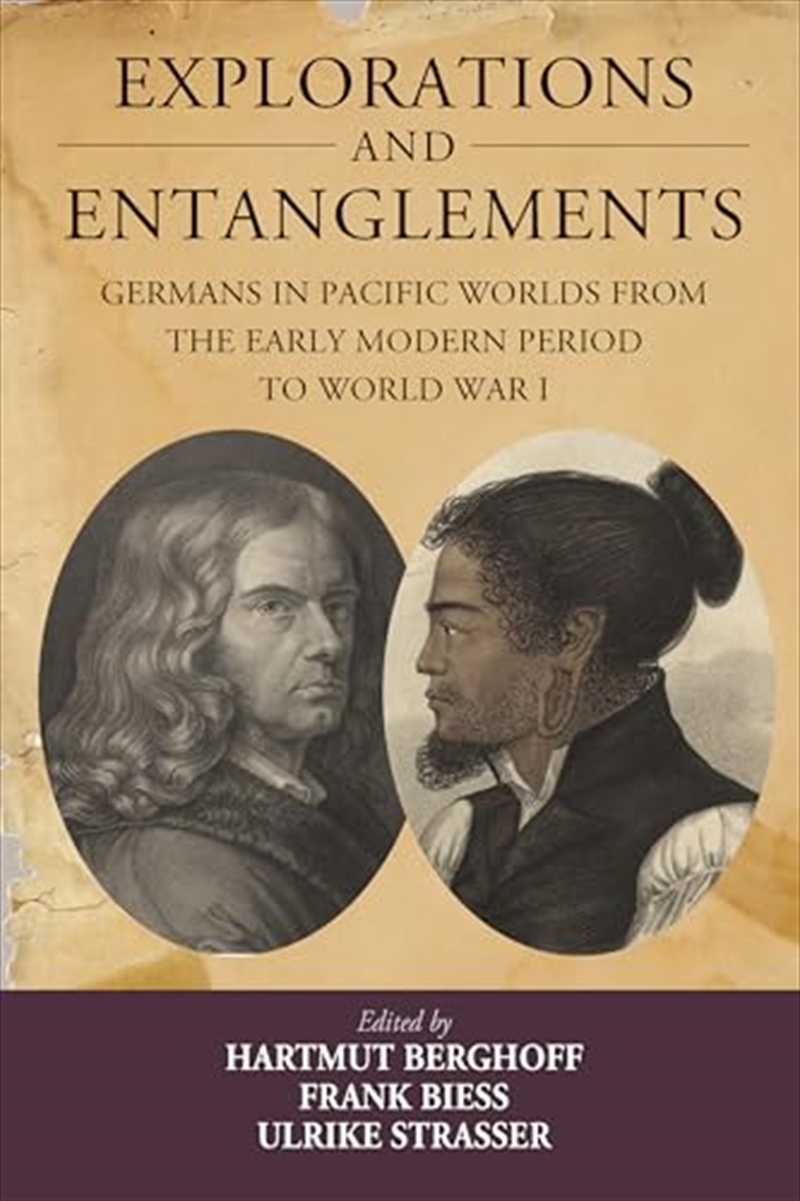 Explorations and Entanglements: Germans in Pacific Worlds from the Early Modern Period to World War/Product Detail/History