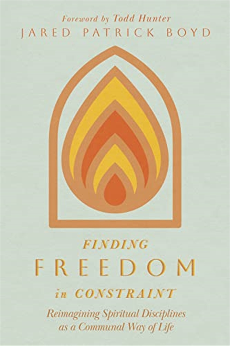 Finding Freedom in Constraint: Reimagining Spiritual Disciplines as a Communal Way of Life/Product Detail/Religion & Beliefs