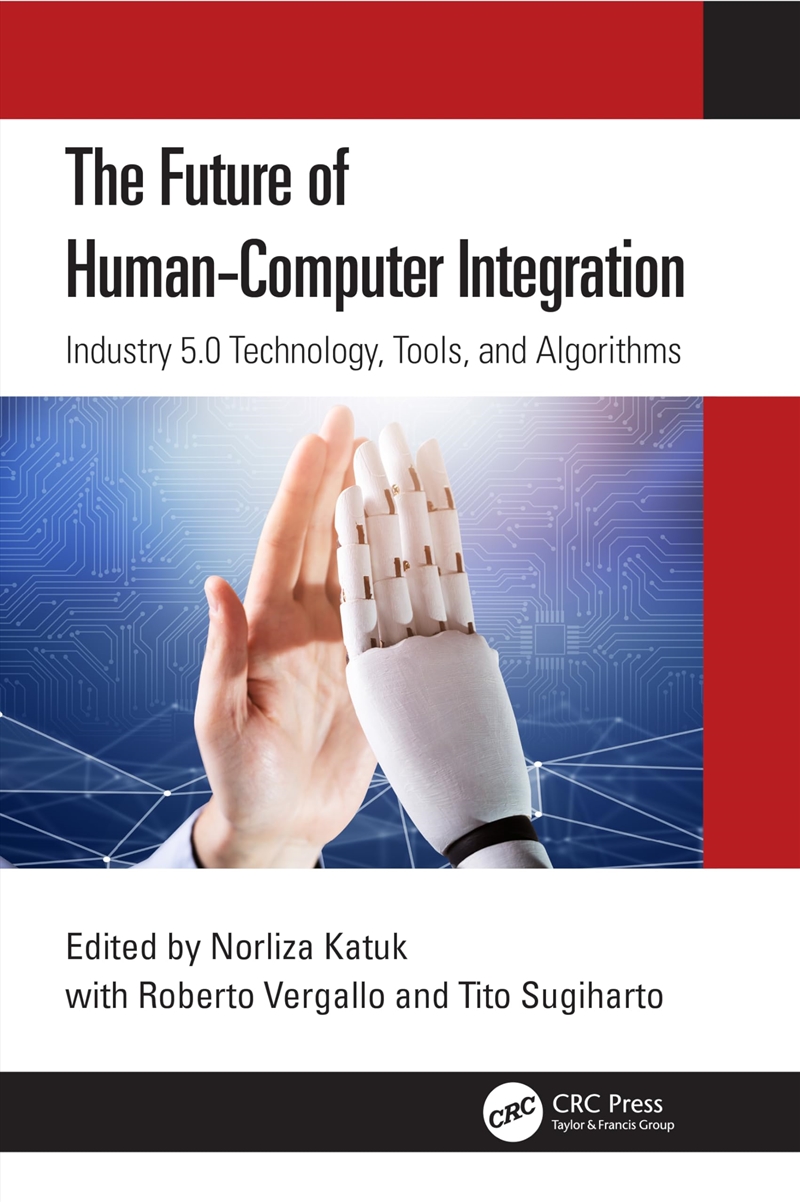 The Future of Human-Computer Integration: Industry 5.0 Technology, Tools, and Algorithms/Product Detail/Reading