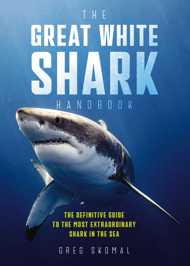 The Great White Shark Handbook: The Definitive Guide to the Most Extraordinary Shark in the Sea/Product Detail/Animals & Nature