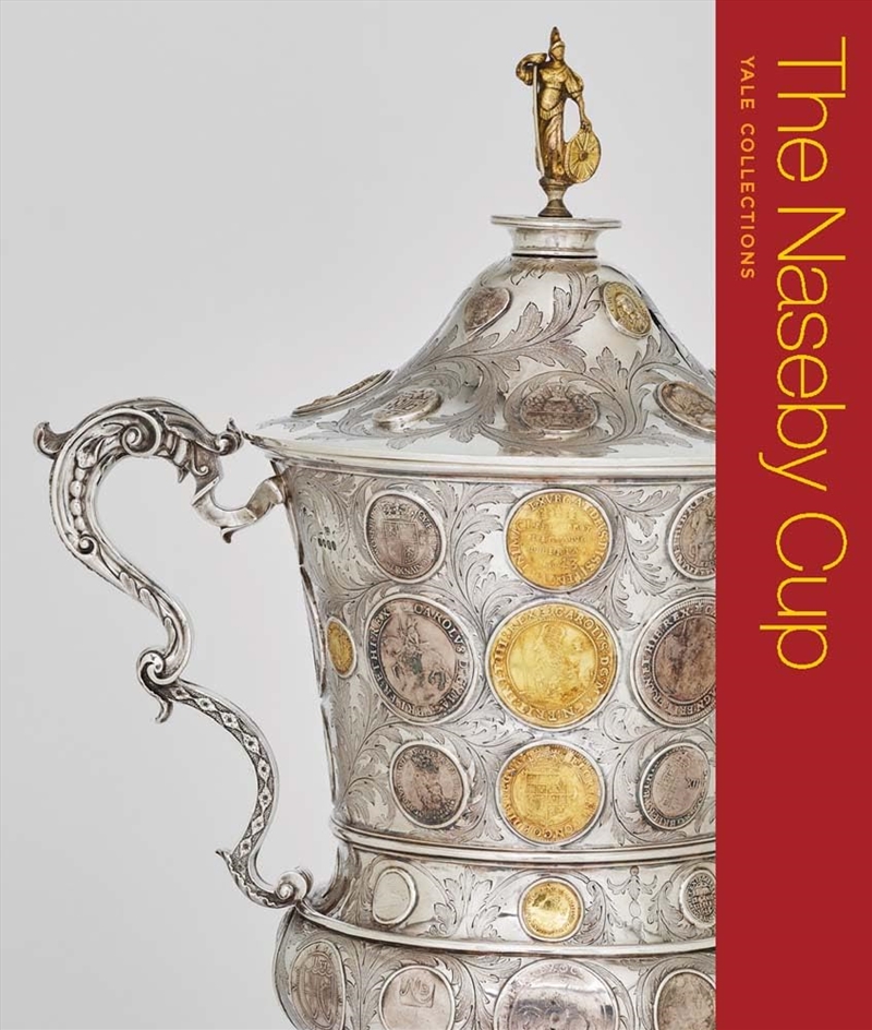 The Naseby Cup: Coins and Medals of the English Civil War (Yale Collections)/Product Detail/Reading