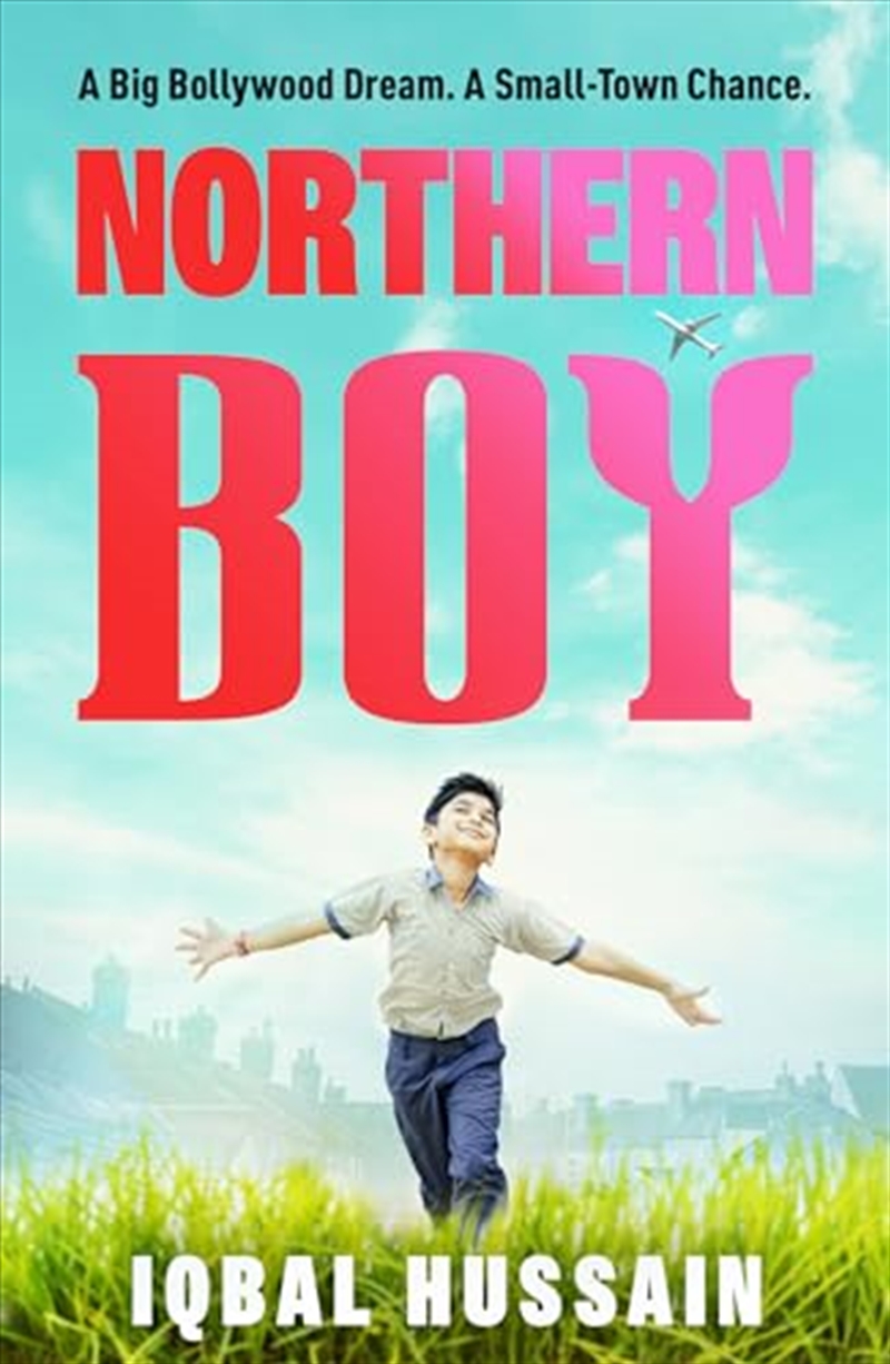 Northern Boy: A big Bollywood dream. A small-town chance./Product Detail/General Fiction Books