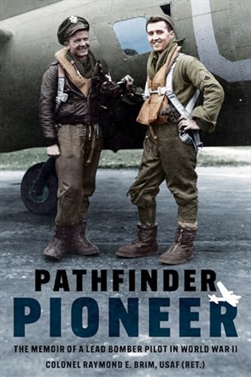 Pathfinder Pioneer: The Memoir of a Lead Bomber Pilot in World War II/Product Detail/History