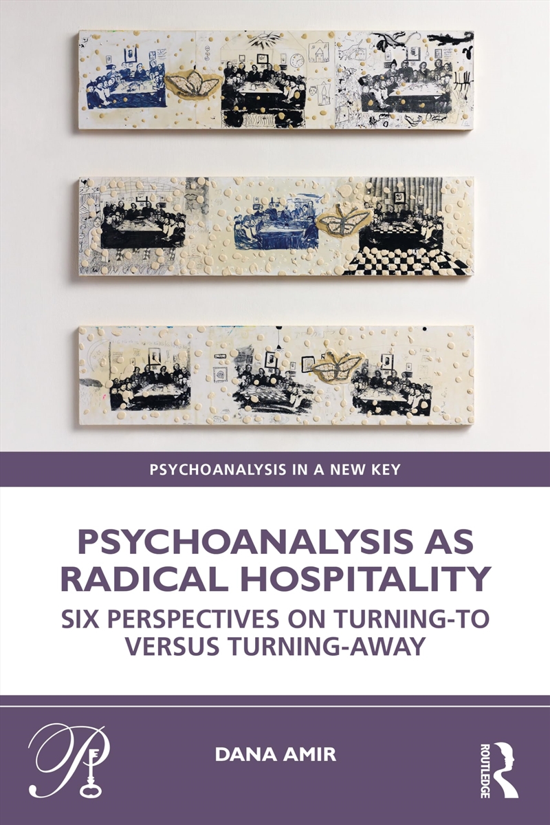 Psychoanalysis as Radical Hospitality: Six Perspectives on Turning-to versus Turning-Away (Psychoana/Product Detail/Psychology