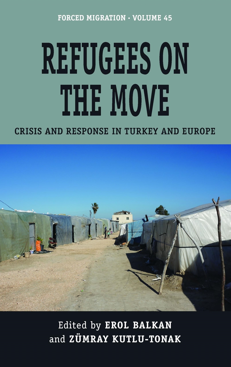 Refugees on the Move: Crisis and Response in Turkey and Europe (Forced Migration, 45)/Product Detail/History