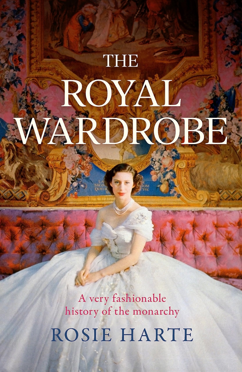 The Royal Wardrobe: Peek Into the Wardrobes of History's Most Fashionable Royals/Product Detail/History