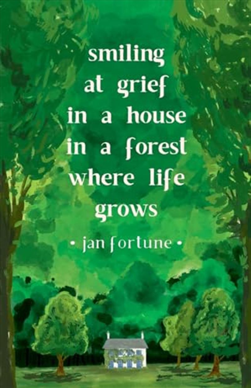 Smiling at Grief in a House in a Forest Where Life Grows/Product Detail/General Fiction Books