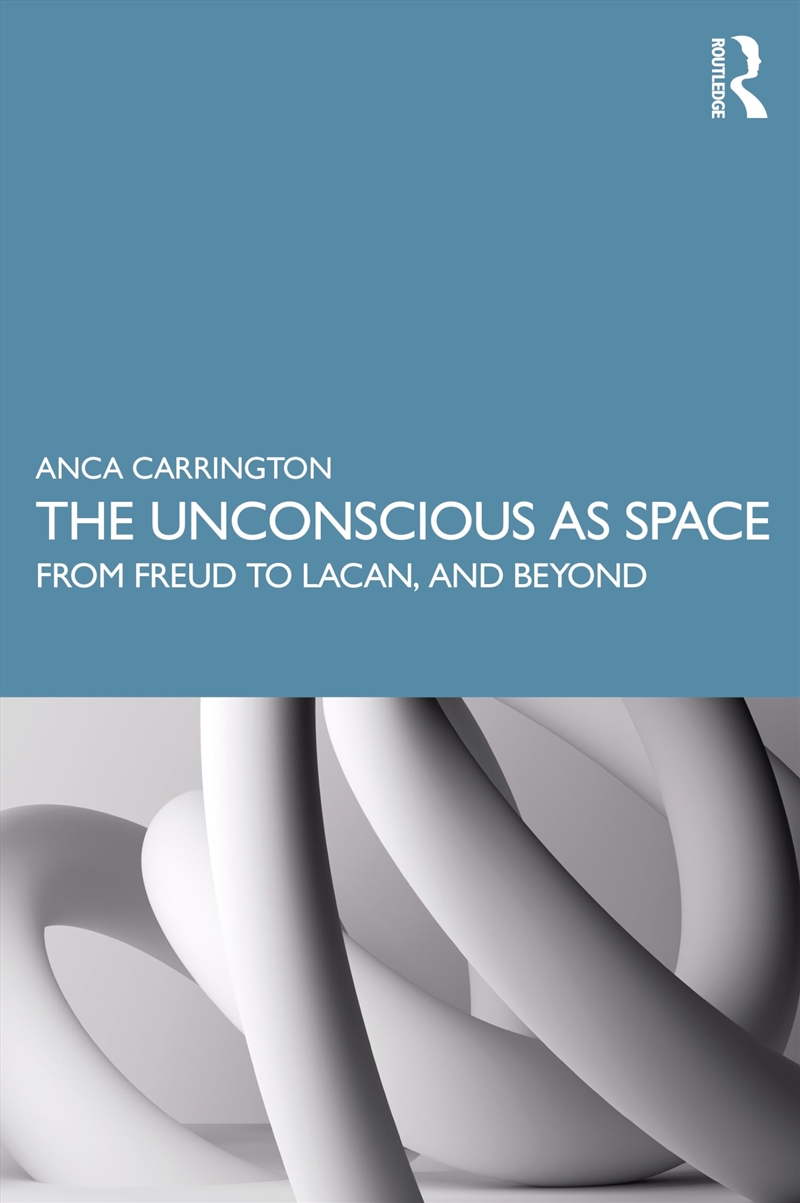 The Unconscious as Space: From Freud to Lacan, and Beyond/Product Detail/Psychology