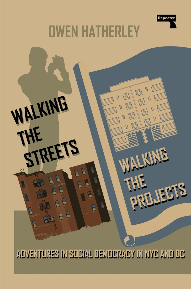 Walking the Streets/Walking the Projects: Adventures in Social Democracy in NYC and DC/Product Detail/House & Home