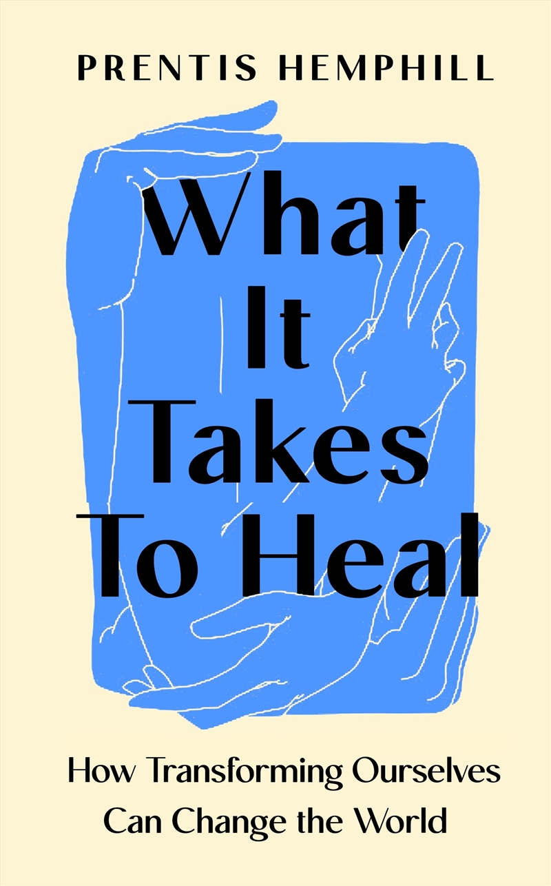 What It Takes To Heal: How Transforming Ourselves Can Change the World/Product Detail/Self Help & Personal Development