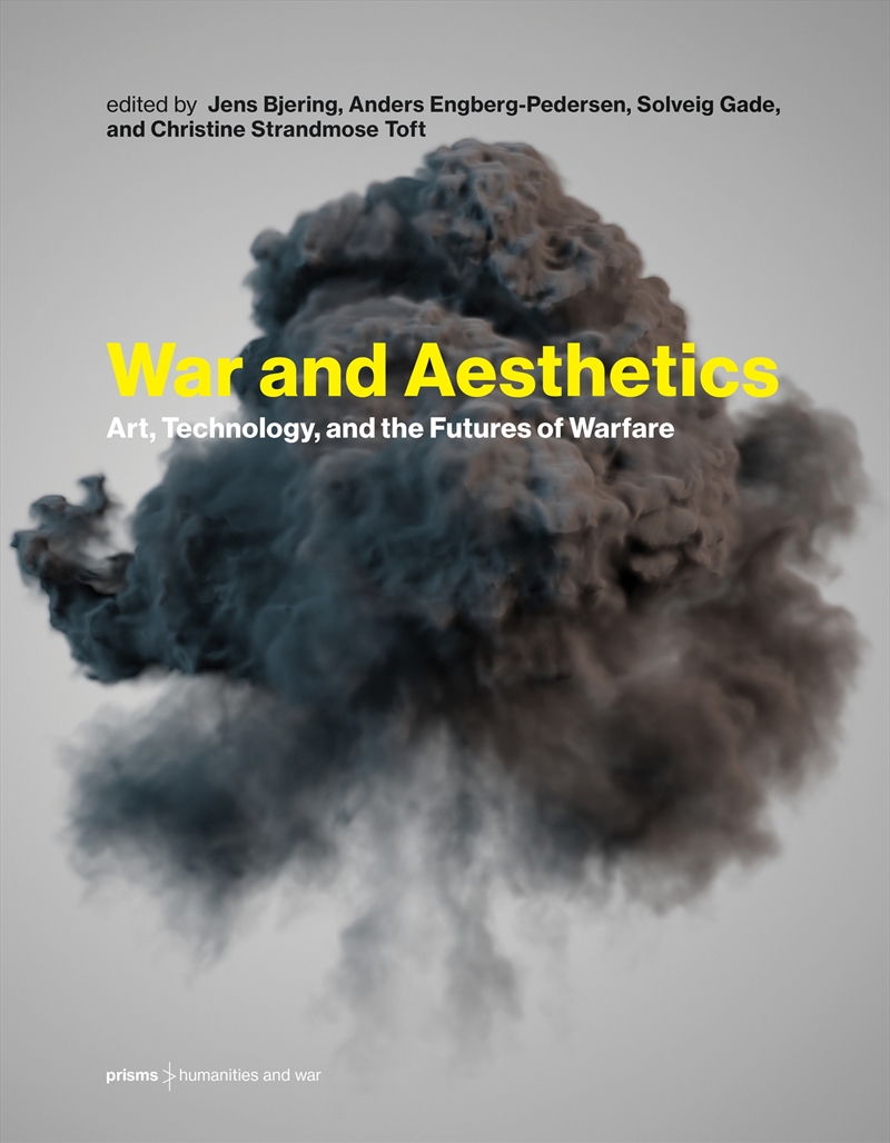 War and Aesthetics: Art, Technology, and the Futures of Warfare/Product Detail/Politics & Government