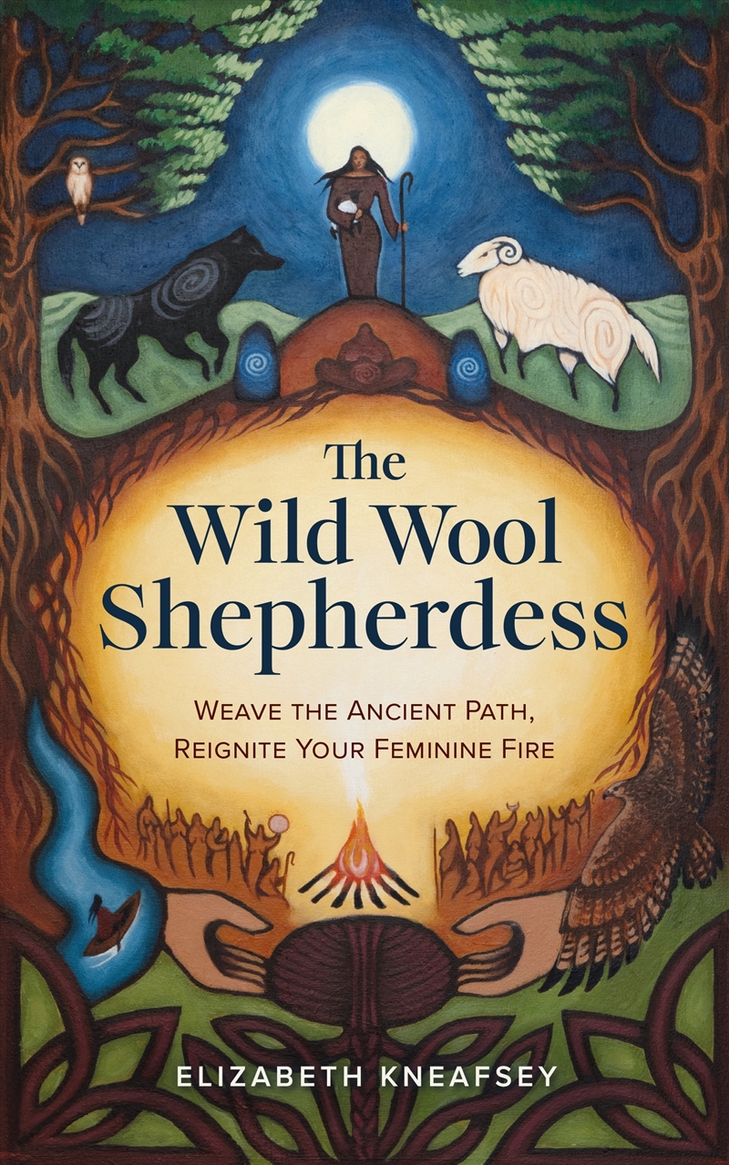 The Wild Wool Sheperdess: Weave the Ancient Path, Reignite Your Feminine Fire/Product Detail/Family & Health