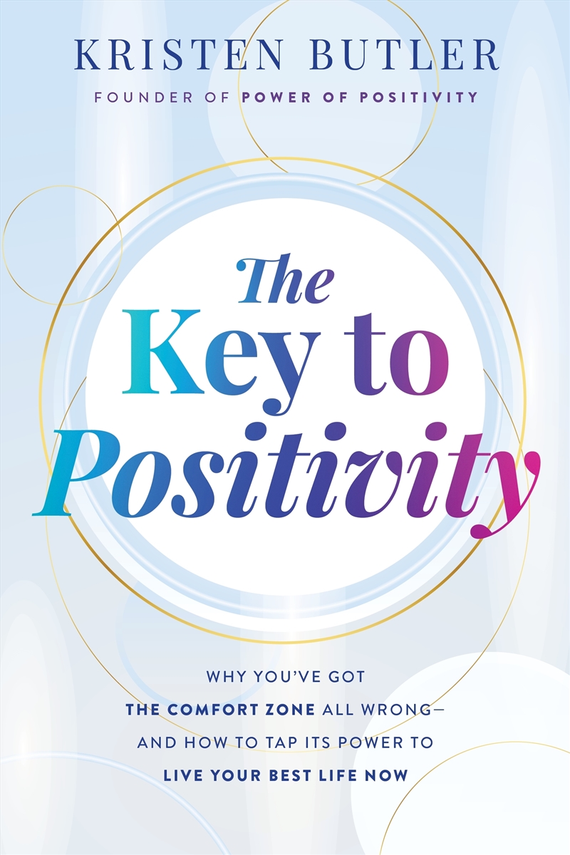 The Key to Positivity: Why You’ve Got the Comfort Zone All Wrong—and How to Tap Its Power to Live Yo/Product Detail/Self Help & Personal Development