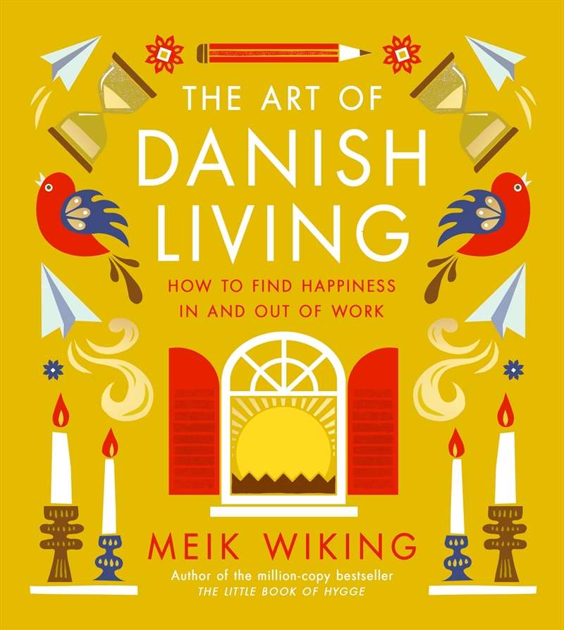 The Art of Danish Living: How to Find Happiness In and Out of Work/Product Detail/Self Help & Personal Development