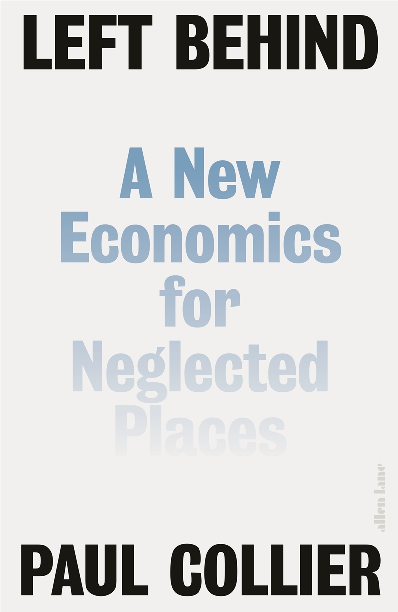 Left Behind: A New Economics for Neglected Places/Product Detail/Reading