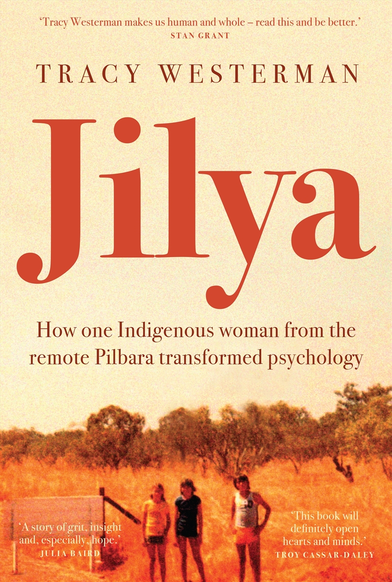 Jilya: How one Indigenous woman from the remote Pilbara transformed psychology/Product Detail/Society & Culture