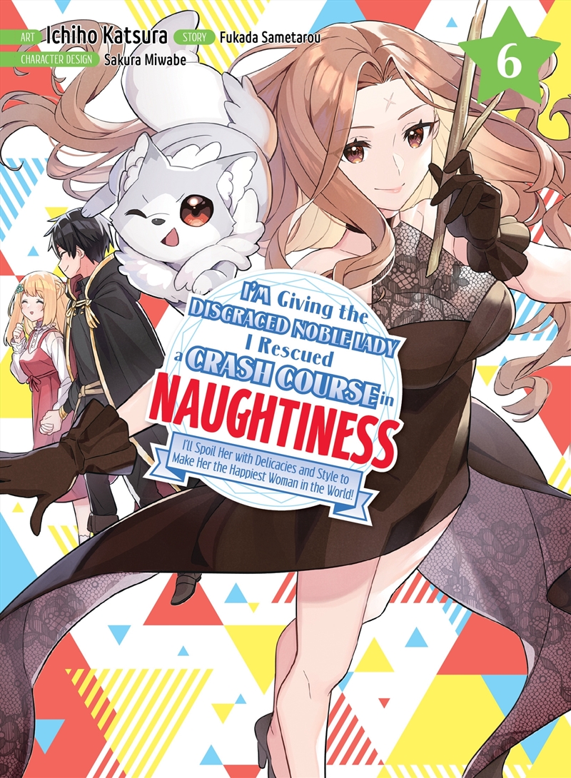 I'm Giving the Disgraced Noble Lady I Rescued a Crash Course in Naughtiness 6/Product Detail/Manga