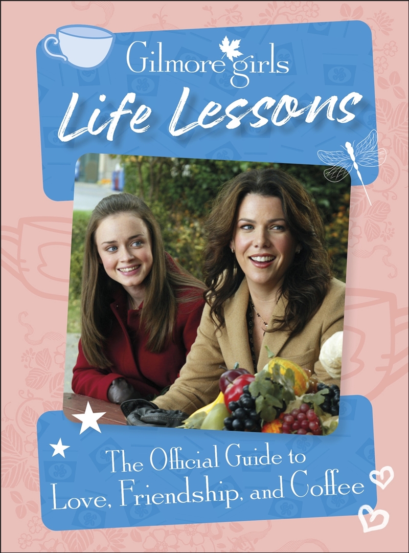 Gilmore Girls Life Lessons: The Official Guide to Love, Friendship, and Coffee/Product Detail/Arts & Entertainment